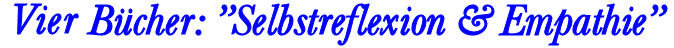 Vier B�cher Selbstreflexion und Empathie